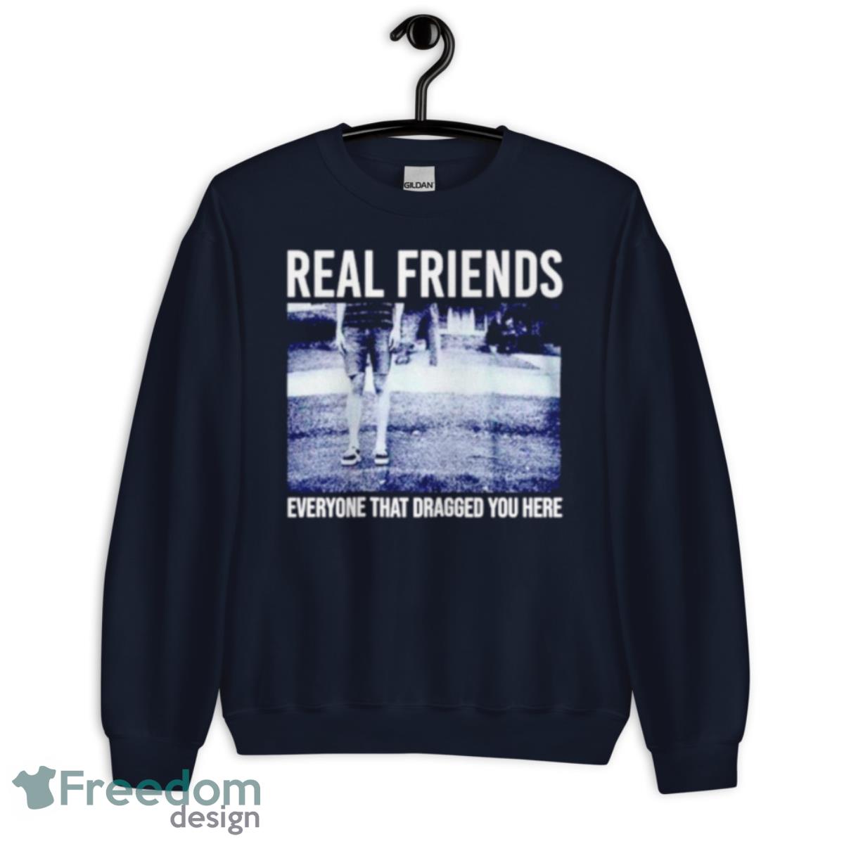 Real Friends Everyone That Dragged You Here Shirt - Unisex Crewneck Sweatshirt-1