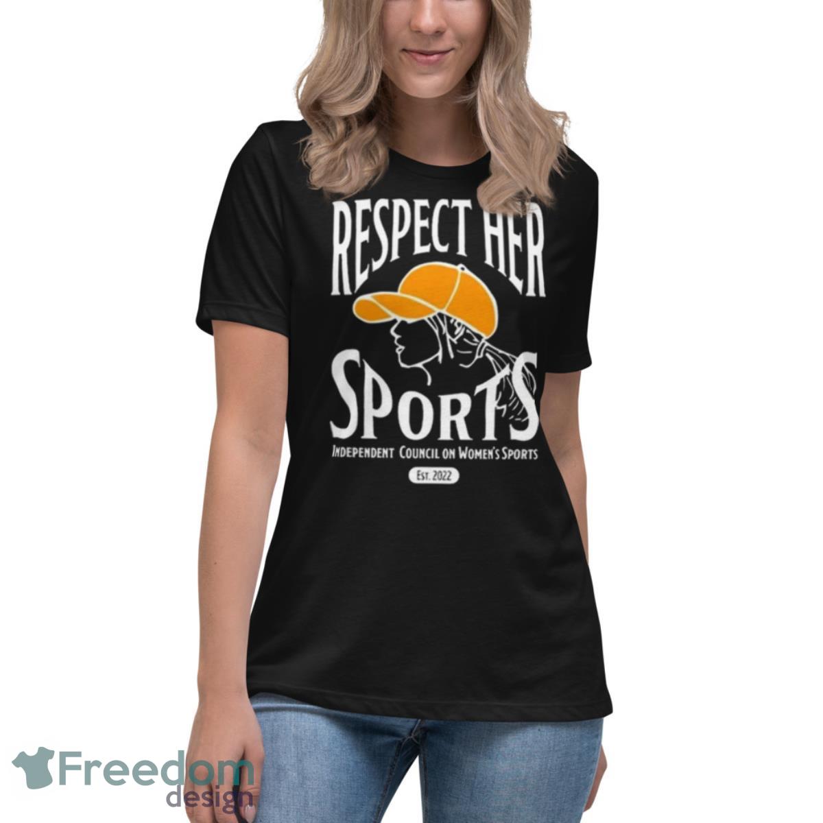 Respect Her Sports Independent Council On Women’s Sports New Shirt - Womens Relaxed Short Sleeve Jersey Tee Respect Her Sports Independent Council On Women’s Sports New Shirt - Womens Relaxed Short Sleeve Jersey Tee