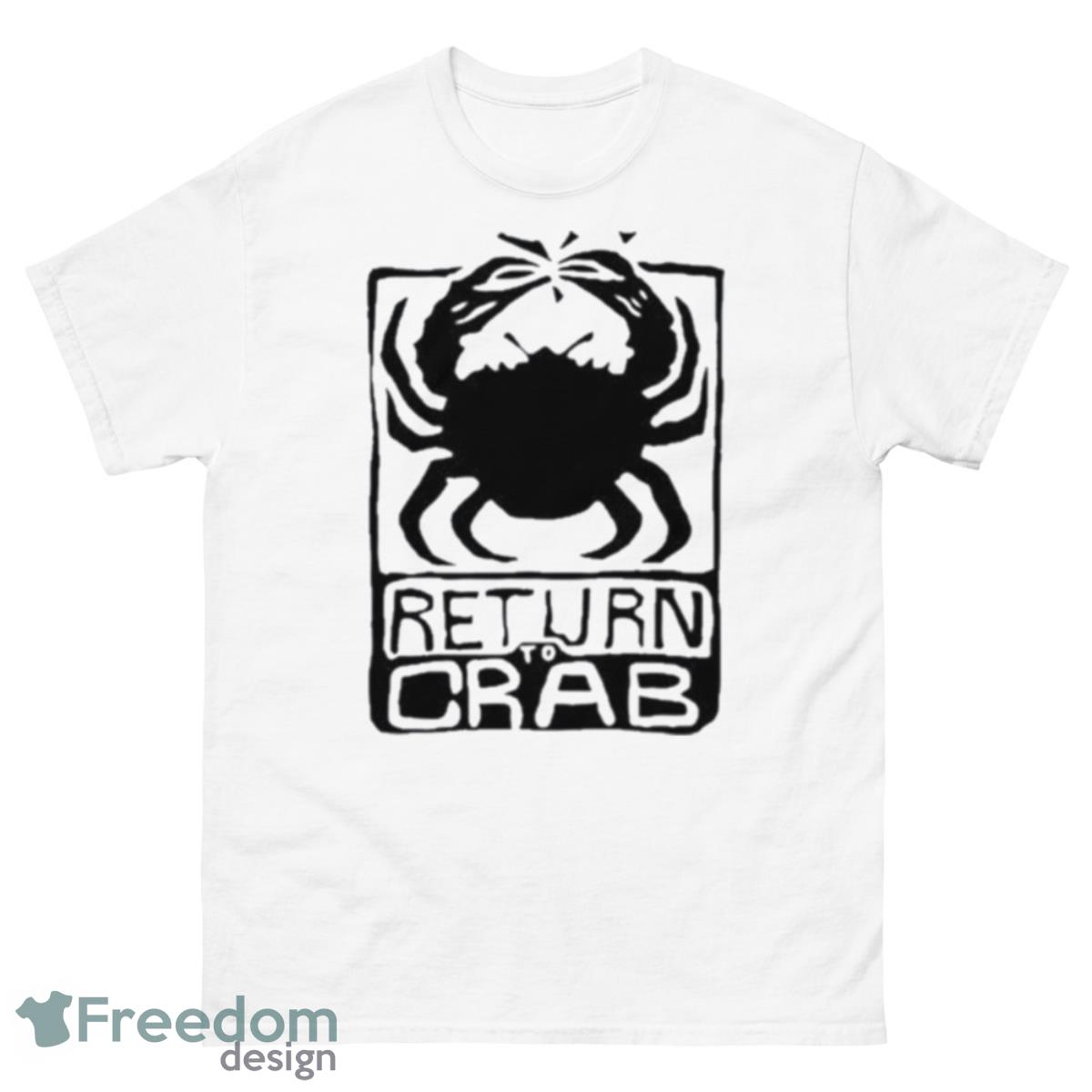 Return To Crab Shirt - 500 Men’s Classic Tee Gildan