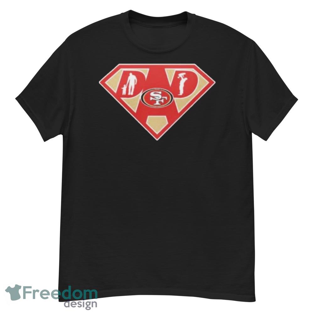 san Francisco 49ers Super dad shirt - Freedomdesign