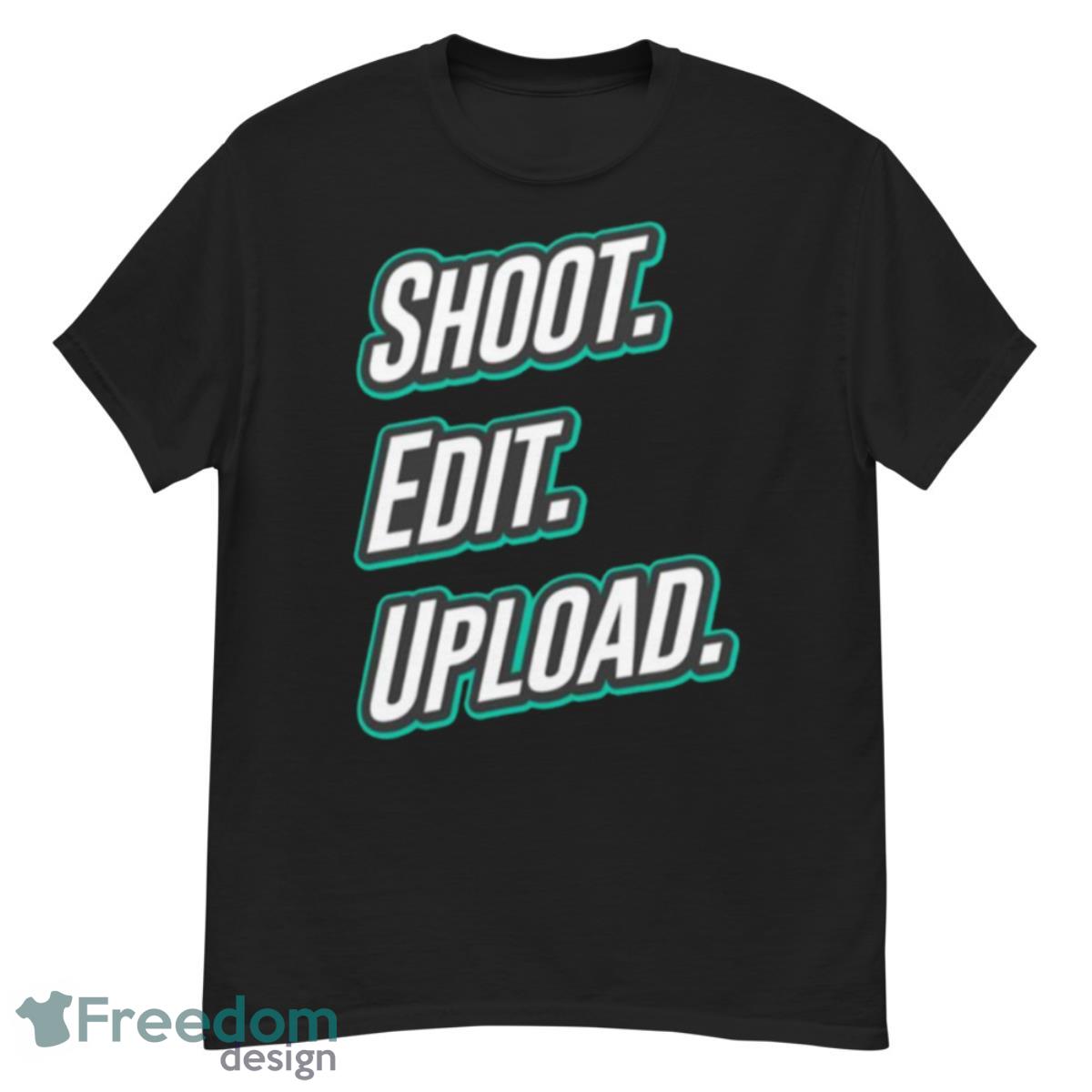 Shoot Edit Upload Design For Video Creators Shirt - G500 Men’s Classic T-Shirt