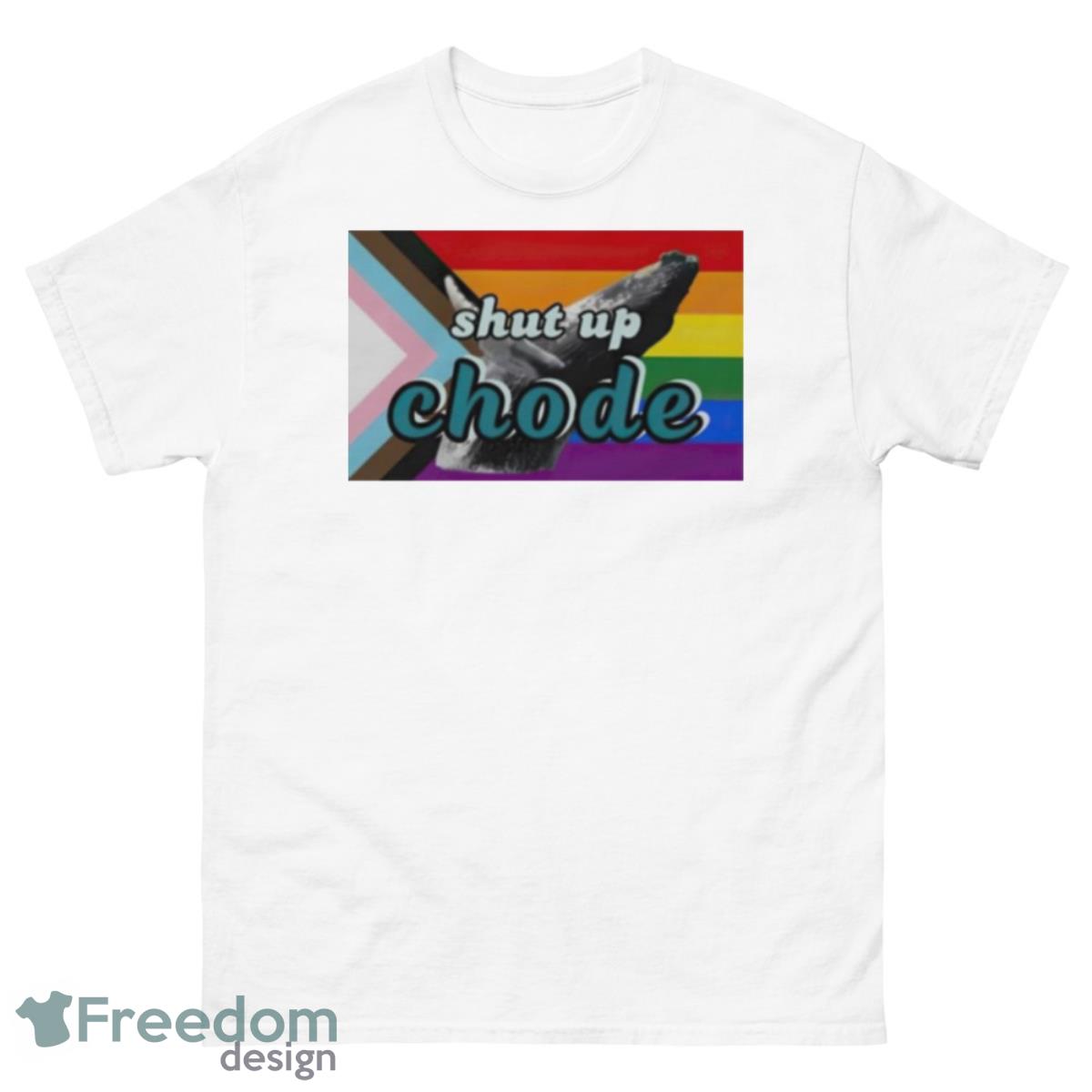 Shut Up Chode Pride Shirt - 500 Men’s Classic Tee Gildan