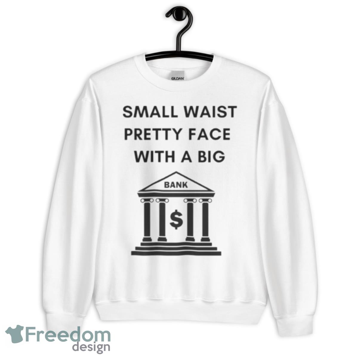 Small Waist Pretty Face With A Big Bank Flo Milli Shirt - Unisex Heavy Blend Crewneck Sweatshirt