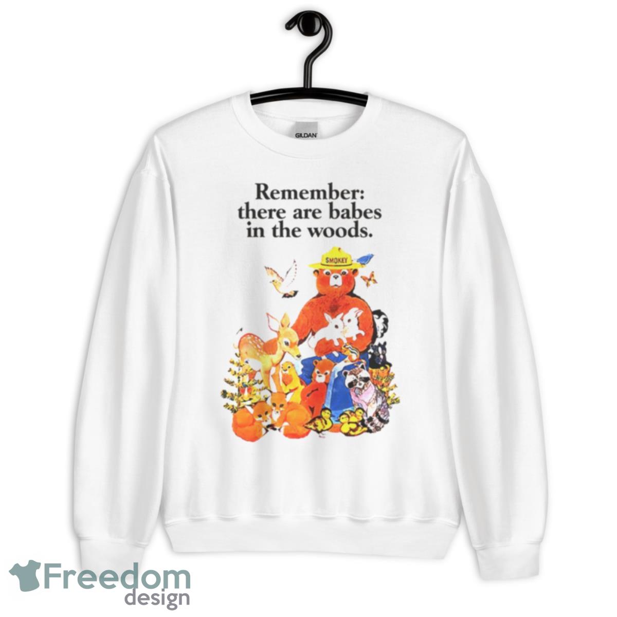 Smokey the bear remember there are babes in the woods shirt - Unisex Heavy Blend Crewneck Sweatshirt