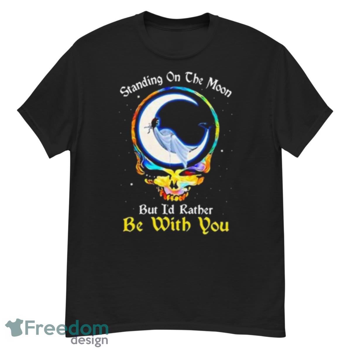 Standing On The Moon But I’d Rather Be With You Grateful Dead Shirt - G500 Men’s Classic T-Shirt