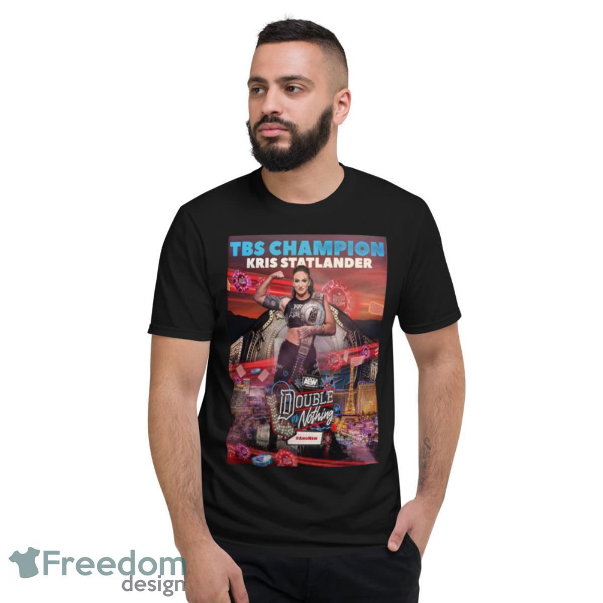 TBS Champion Kris Statlander Double Or Nothing AEW And New Shirt - Short Sleeve T-Shirt