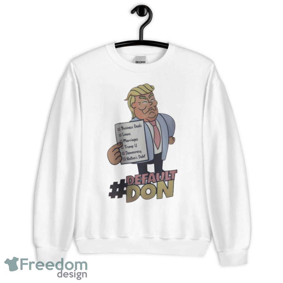 Trump default don business deals loans marriages Trump a democracy nation’s debt shirt - Unisex Heavy Blend Crewneck Sweatshirt