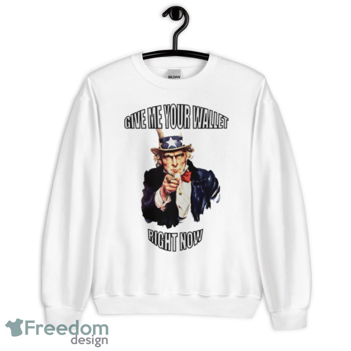 Uncle Sam Give Me Your Wallet Right Now Shirt - Unisex Heavy Blend Crewneck Sweatshirt