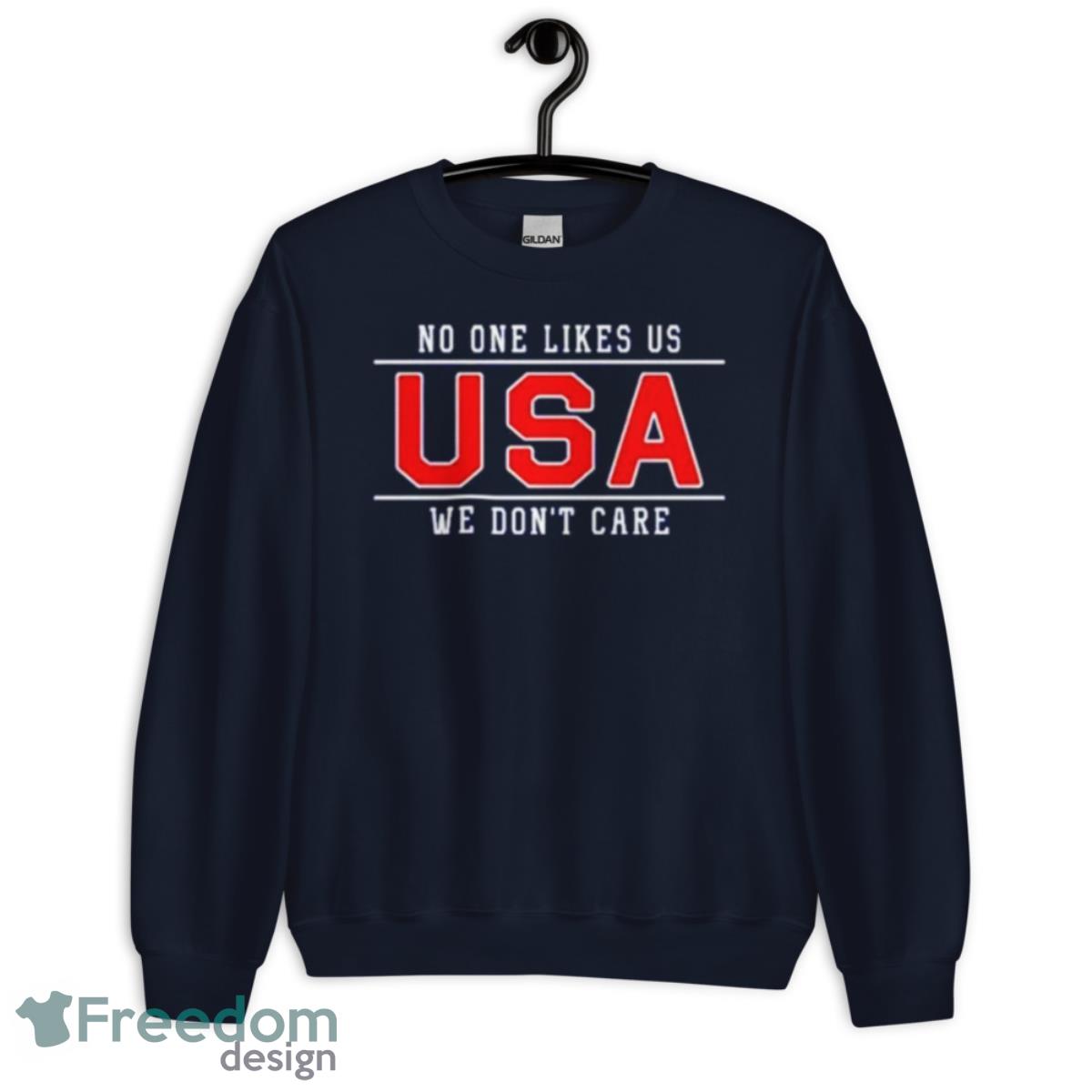 USA No One Likes Us We Don’t Care Shirt - Unisex Crewneck Sweatshirt-1