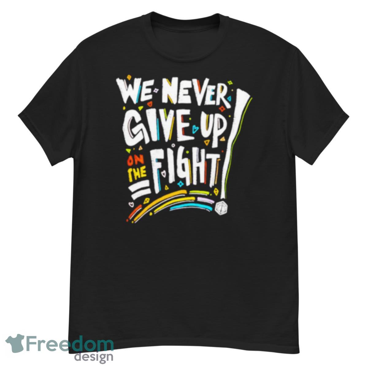 We Never Give Up On The Fight Shirt - G500 Men’s Classic T-Shirt