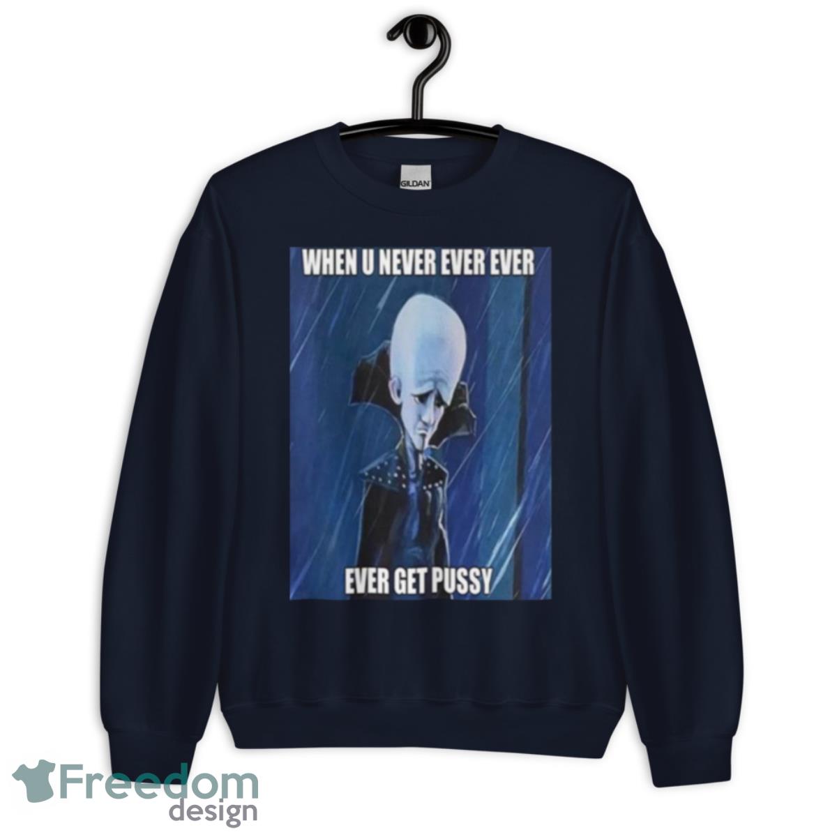 When You Never Ever Megamind Shirt - Unisex Crewneck Sweatshirt-1