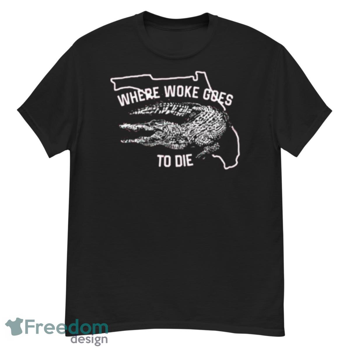 Where Woke Goes To Die Shirt - G500 Men’s Classic T-Shirt