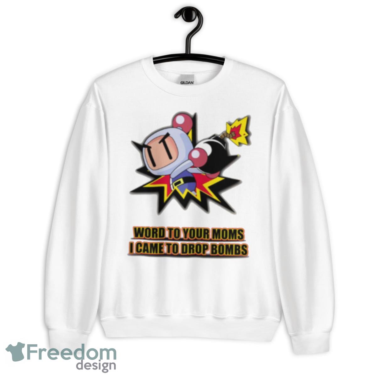 Word To Your Moms Came To Drop Bombs shirt - Unisex Heavy Blend Crewneck Sweatshirt