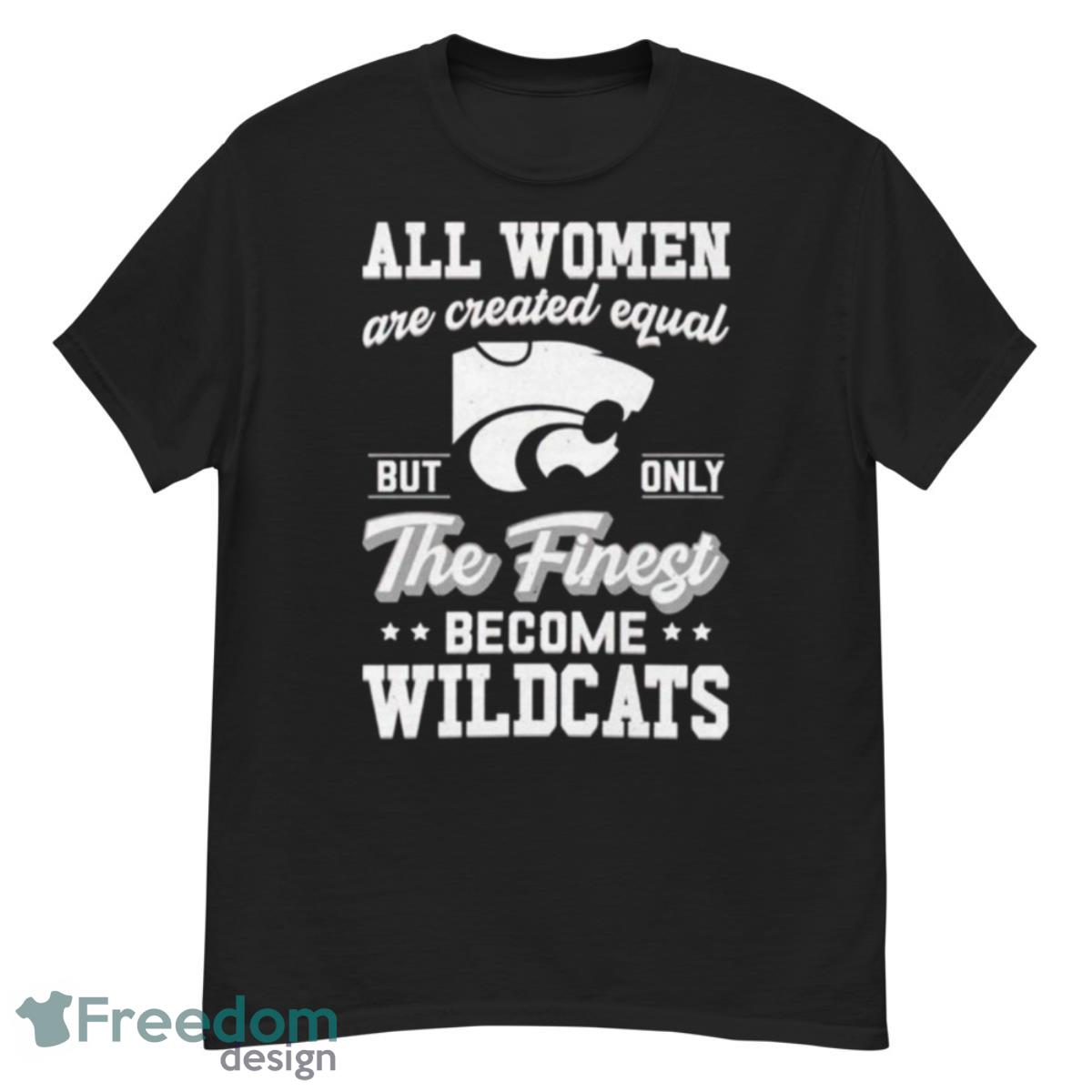 all women are created equal but only the finest become Wildcats shirt Product Photo 1