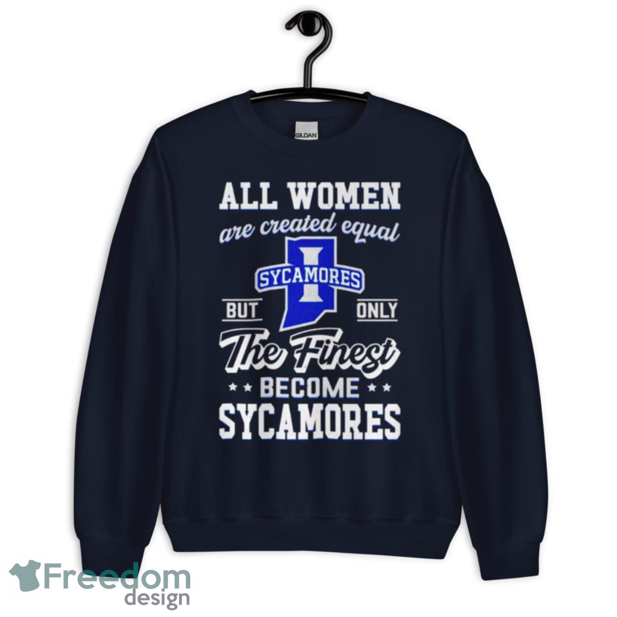 all women are created equal Indiana State but only the finest become Sycamores shirt Product Photo 2