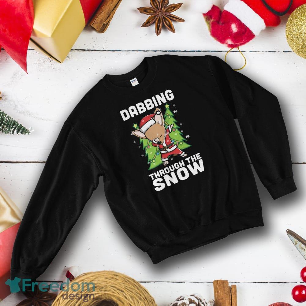 Chihuahua Dabbing Through The Snow Christmas Sweatshirt For Men And Women - Chihuahua Dabbing Through The Snow Christmas Sweatshirt_1 Chihuahua Dabbing Through The Snow Christmas Sweatshirt For Men And Women - Chihuahua Dabbing Through The Snow Christmas Sweatshirt_1