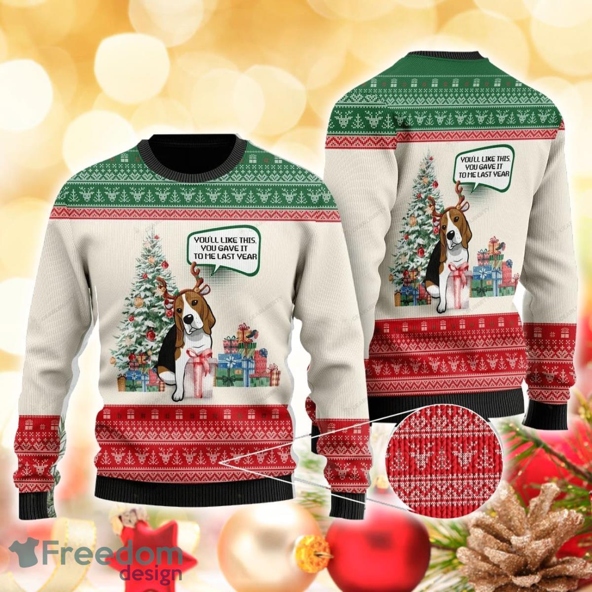 You’ll Like This You Gave It To Me Last Year 3D Sweater Ugly Christmas Sweater For Men Women Product Photo 1