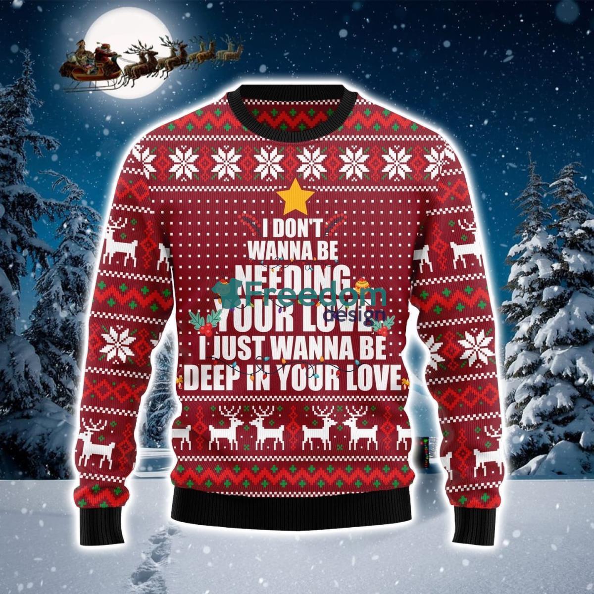 I Just Wanna Be Deep In Your Love Ugly Christmas Sweater Best Gift For Xmas Product Photo 1