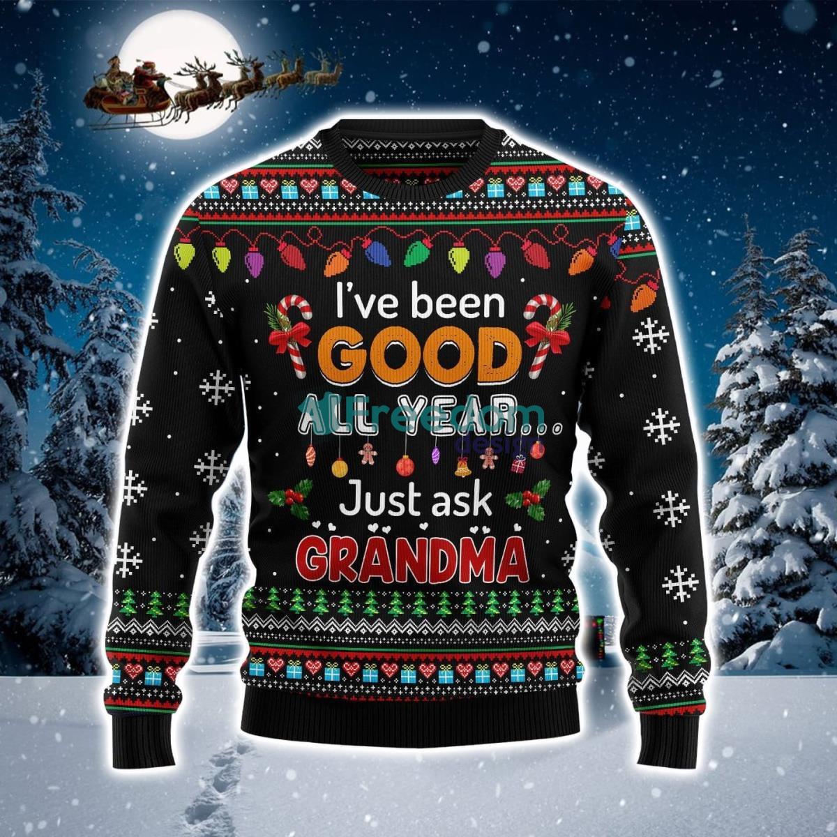 I've Been Good All Year Just Ask Grandma Ugly Christmas Sweater Product Photo 1