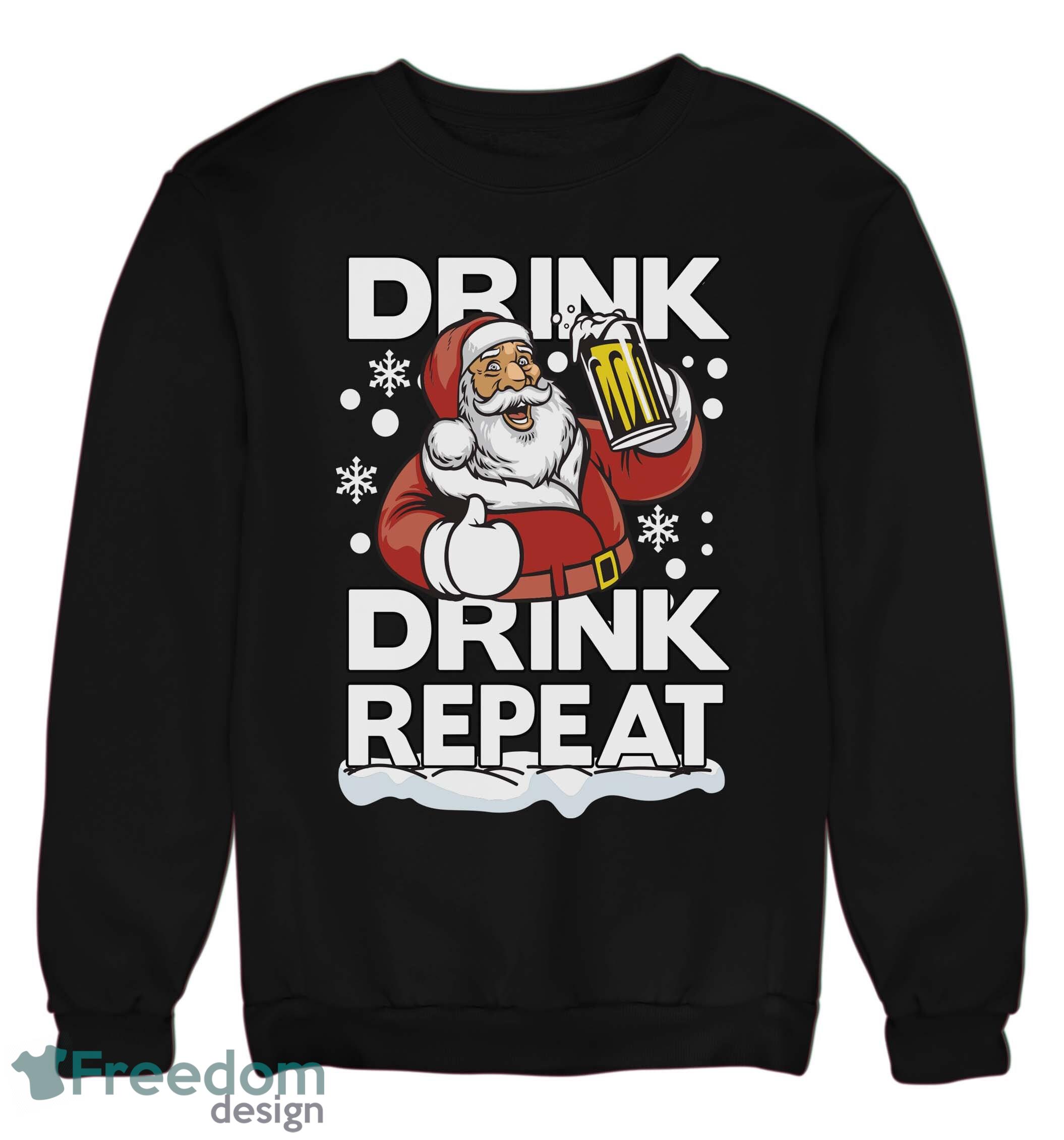 Santa Christmas Jumper Drink Drink Repeat Xmas Sweatshirt For Men And Women Gift For Christmas - Santa Christmas Jumper Drink Drink Repeat Xmas Sweatshirt Adults & Kids Gift Present_3 Santa Christmas Jumper Drink Drink Repeat Xmas Sweatshirt For Men And Women Gift For Christmas - Santa Christmas Jumper Drink Drink Repeat Xmas Sweatshirt Adults & Kids Gift Present_3