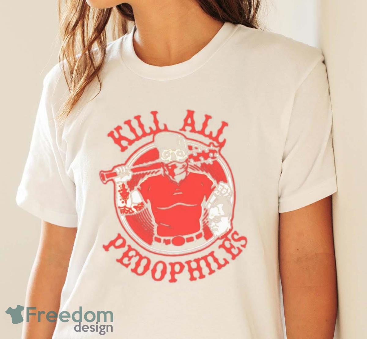 Kill All Pedophiles Shirt - White Ladies T-Shirt