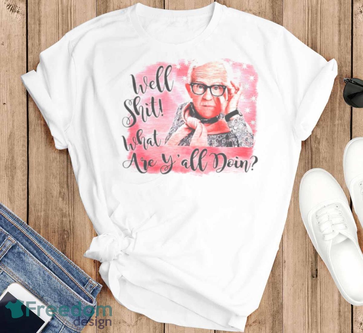 Leslie Jordan Well Shit What Are Y’all Doin Shirt - T-SHIRT FLAT