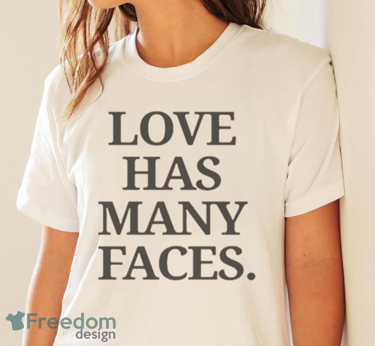 Love Has Many Faces 2023 Shirt - White Ladies T-Shirt