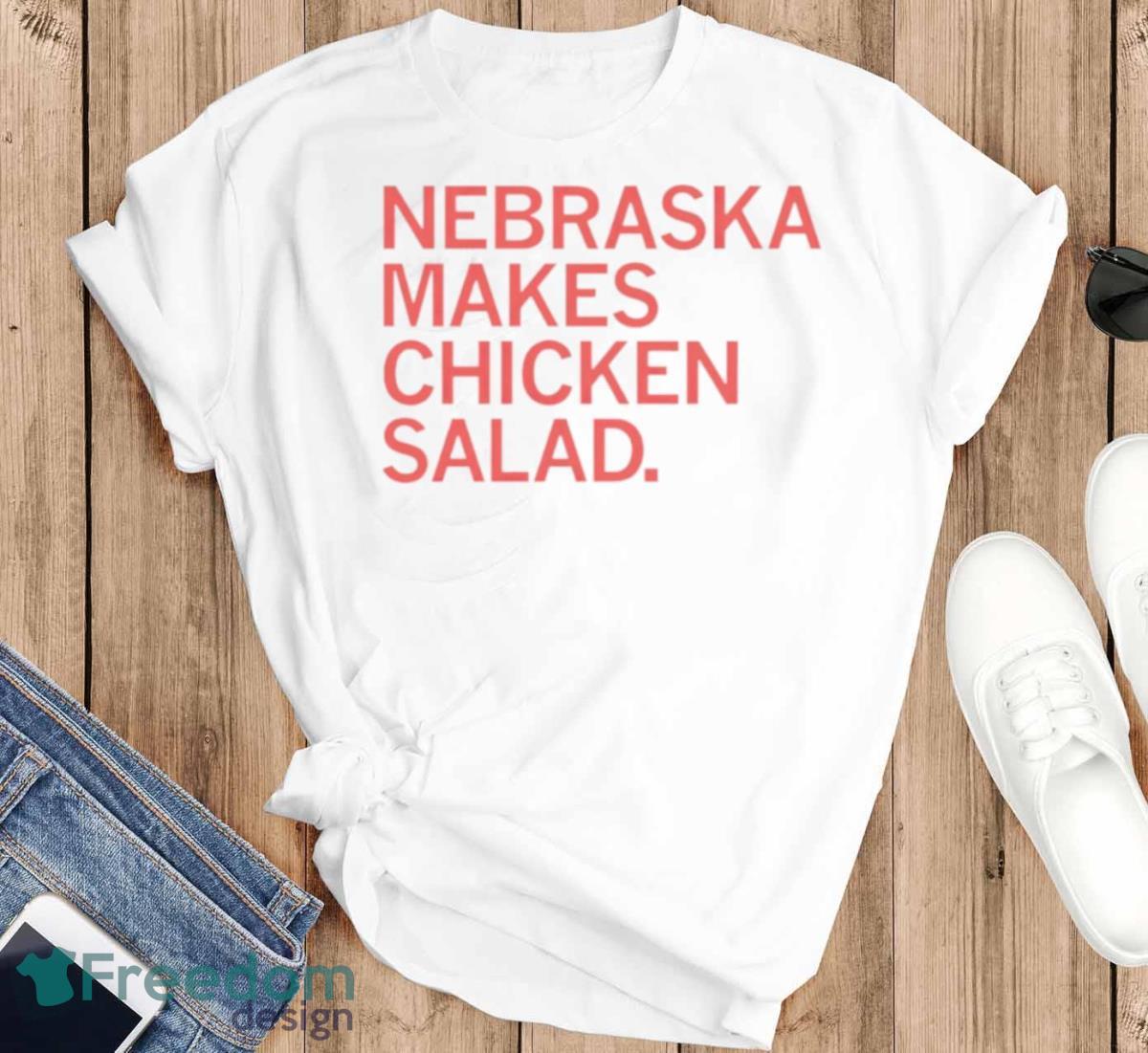 Nebraska Makes Chicken Salad Shirt - T-SHIRT FLAT