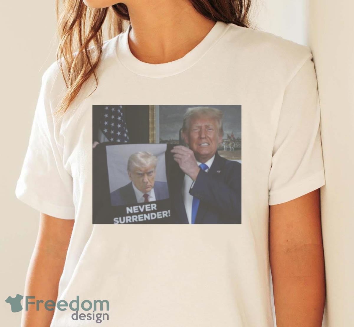 Shows Trump Off Trump Mugshot Never Surrender Shirt - White Ladies T-Shirt