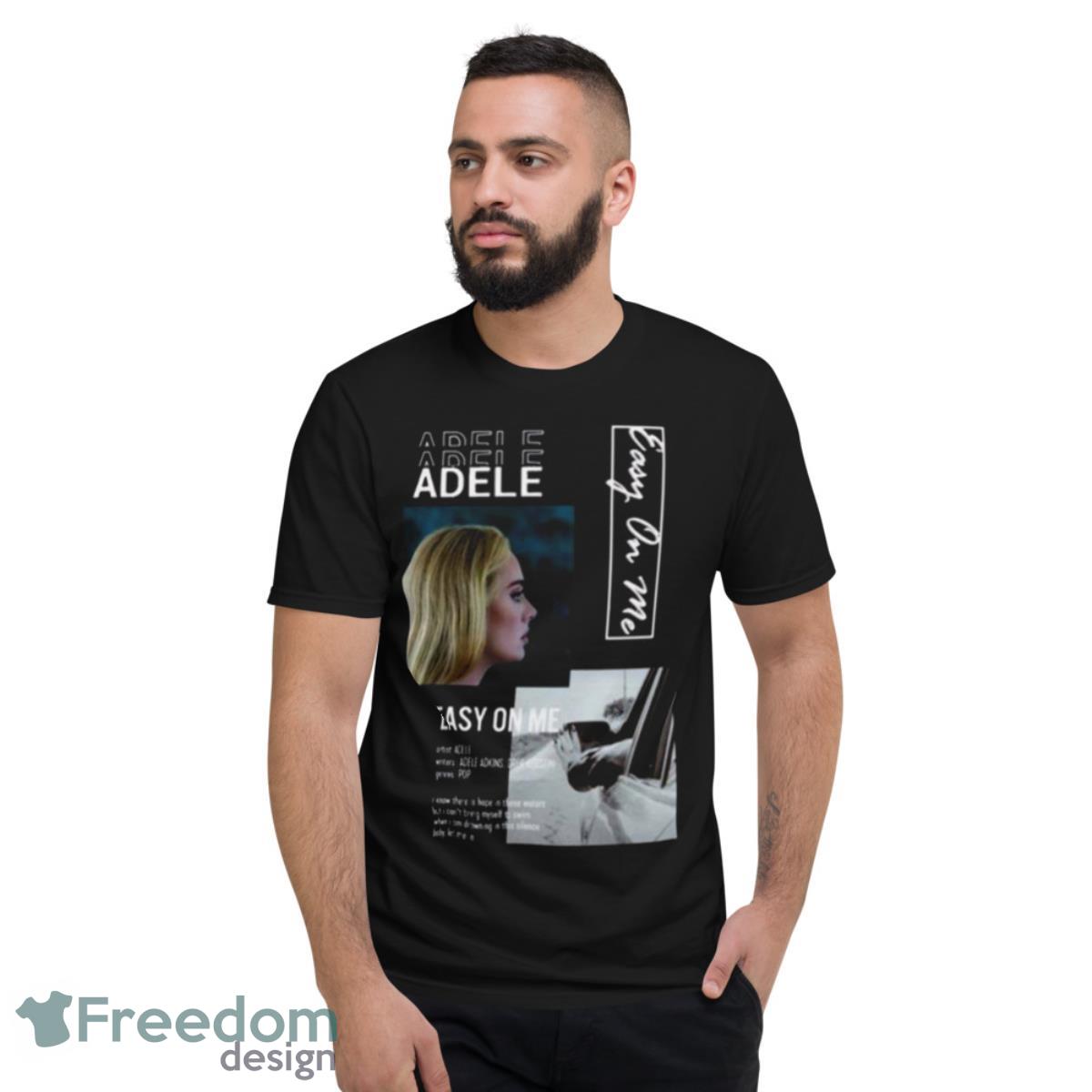 Adele Set Fire To The Rain Easy On Me Shirt - Short Sleeve T-Shirt