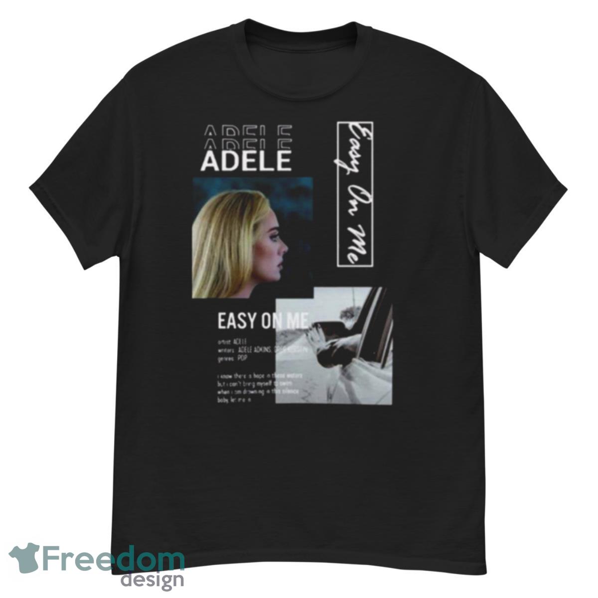 Adele Set Fire To The Rain Easy On Me Shirt - G500 Men’s Classic T-Shirt