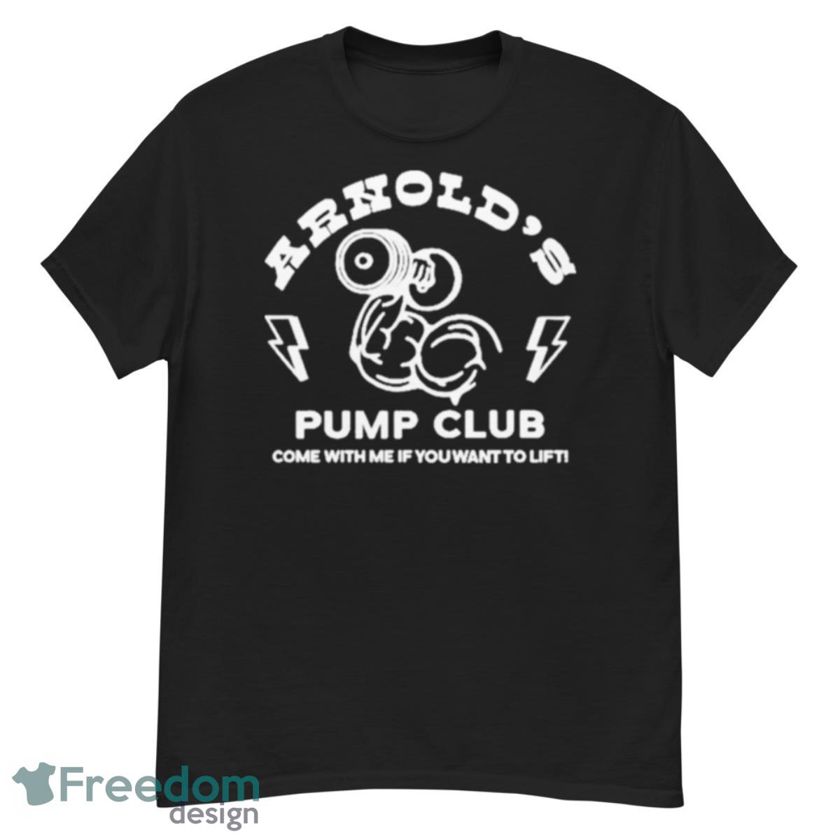Arnold’s Pump Club Come With Me If You Want To Lift Shirt - G500 Men’s Classic T-Shirt