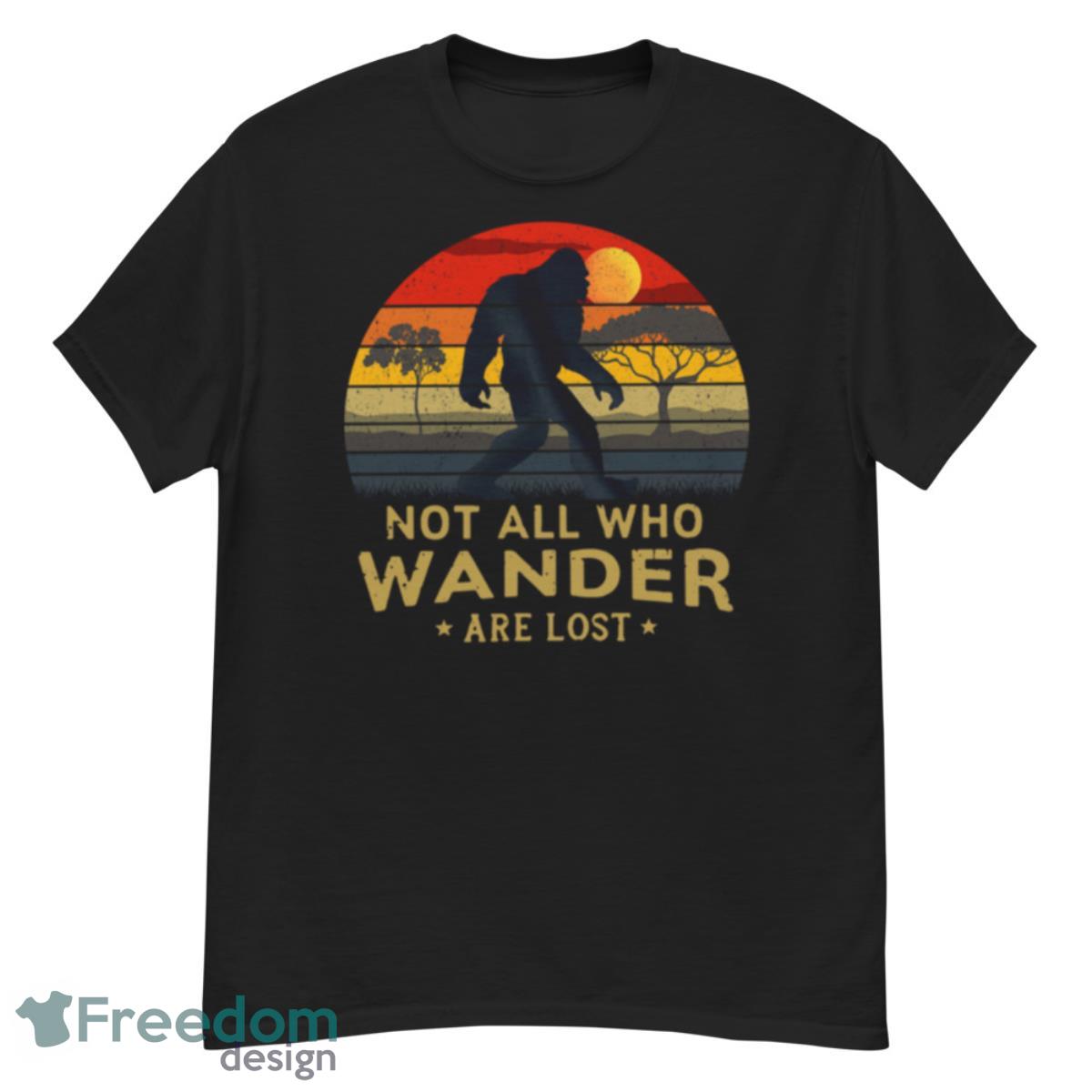 Bigfoot Not All Who Wander Are Lost Vintage Retro Shirt - G500 Men’s Classic T-Shirt