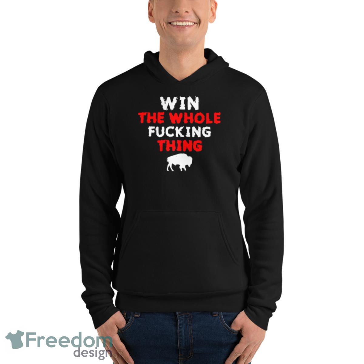 Buffalo Bills damar hamlin win the whole fucking thing shirt