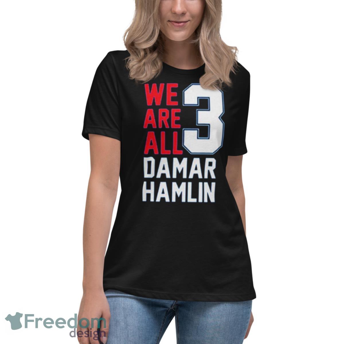 Damar Hamlin We Are All Damar Hamlin 3 Shirt - Womens Relaxed Short Sleeve Jersey Tee Damar Hamlin We Are All Damar Hamlin 3 Shirt - Womens Relaxed Short Sleeve Jersey Tee