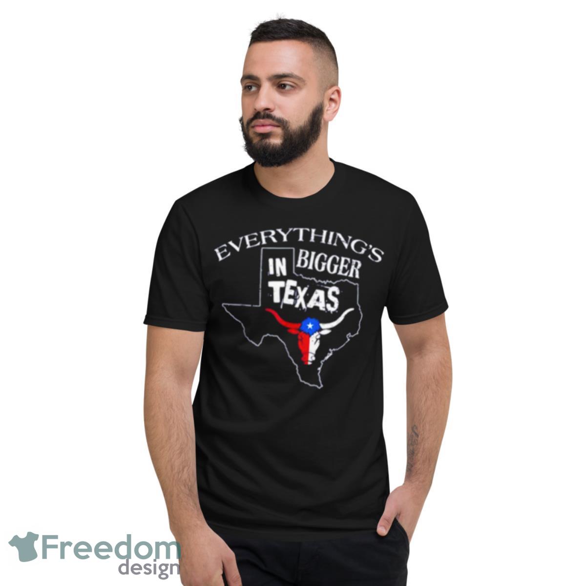 Everything Is Bigger In Texas Bull Shirt - Short Sleeve T-Shirt