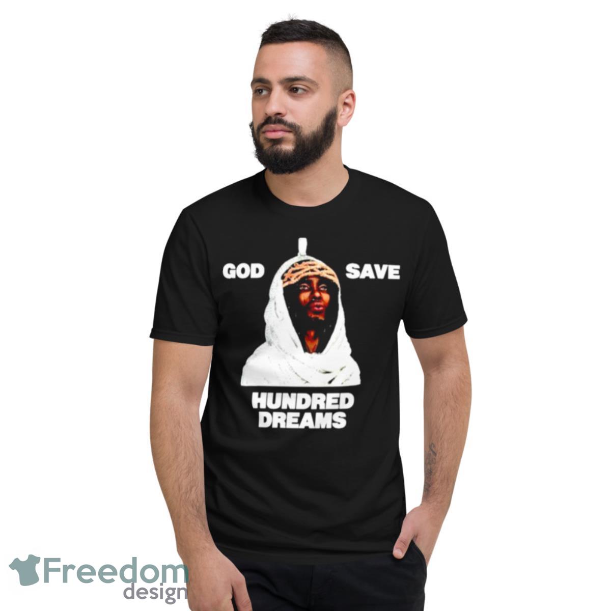 God save hundred dreams shirt - Short Sleeve T-Shirt