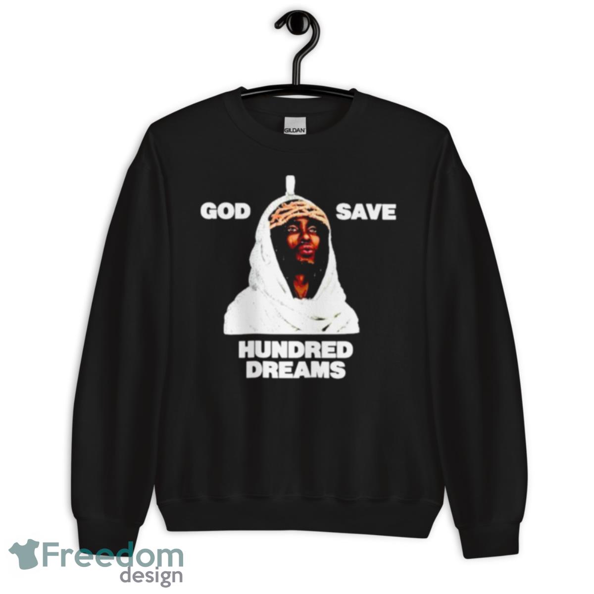 God save hundred dreams shirt image God save hundred dreams shirt - Unisex Crewneck Sweatshirt