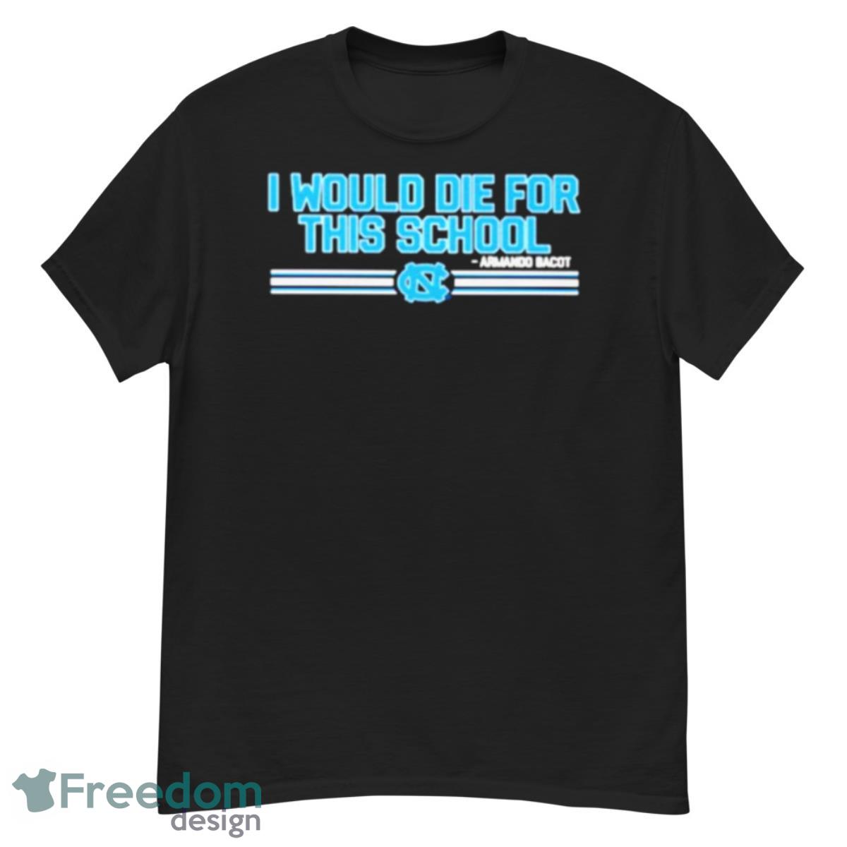 I would die for this school Armando Bacot Shirt - G500 Men’s Classic T-Shirt