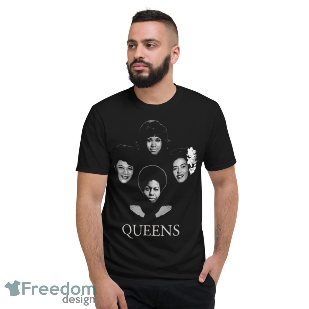 Queens Nina Simone Ella Fitzgerald Billie Holiday Aretha Franklin shirt - Short Sleeve T-Shirt