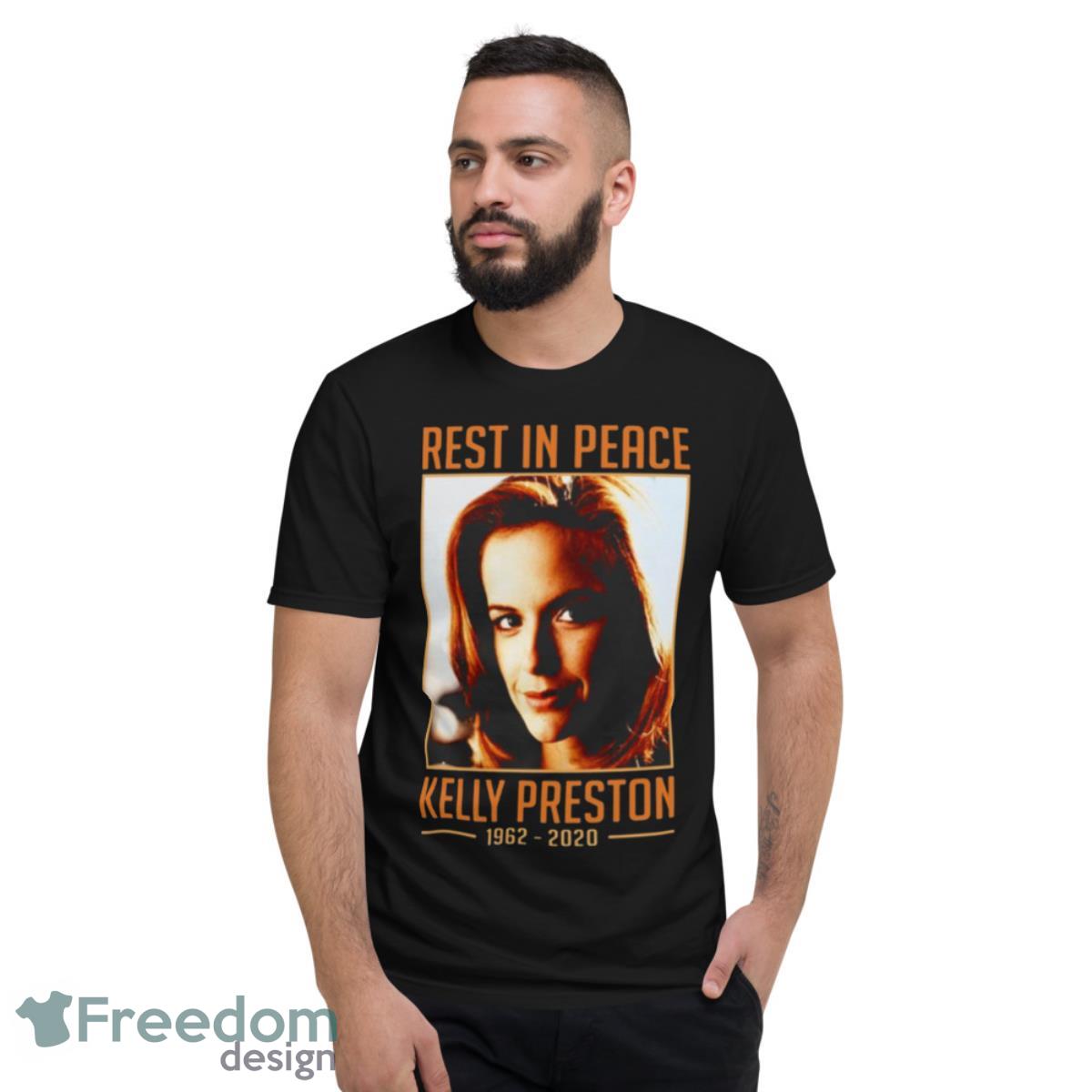 Rest In Peace Kelly Preston 1962 2020 shirt - Short Sleeve T-Shirt