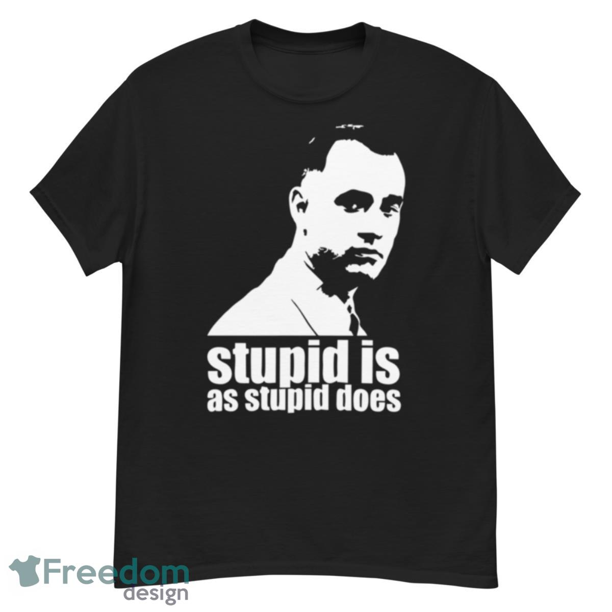 Stupid Is As Stupid Does Forrest Gump Artwork shirt - G500 Men’s Classic T-Shirt