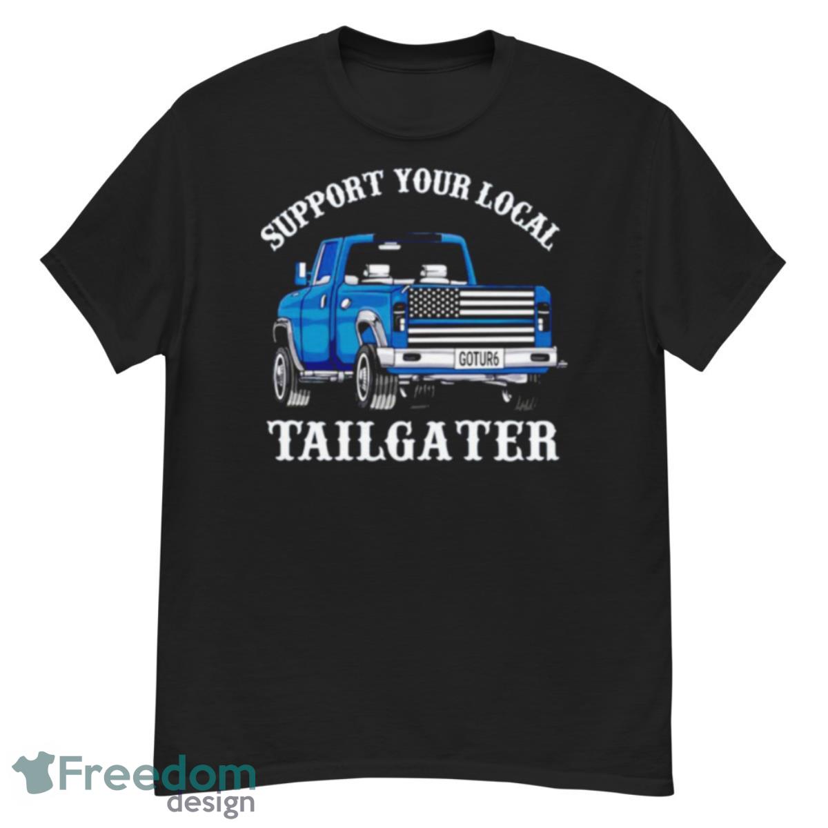 Tailgater support your local shirt - G500 Men’s Classic T-Shirt