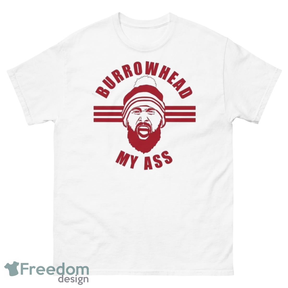 Travis Kelce Kansas City – Burrowhead My Ass Shirt - 500 Men’s Classic Tee Gildan