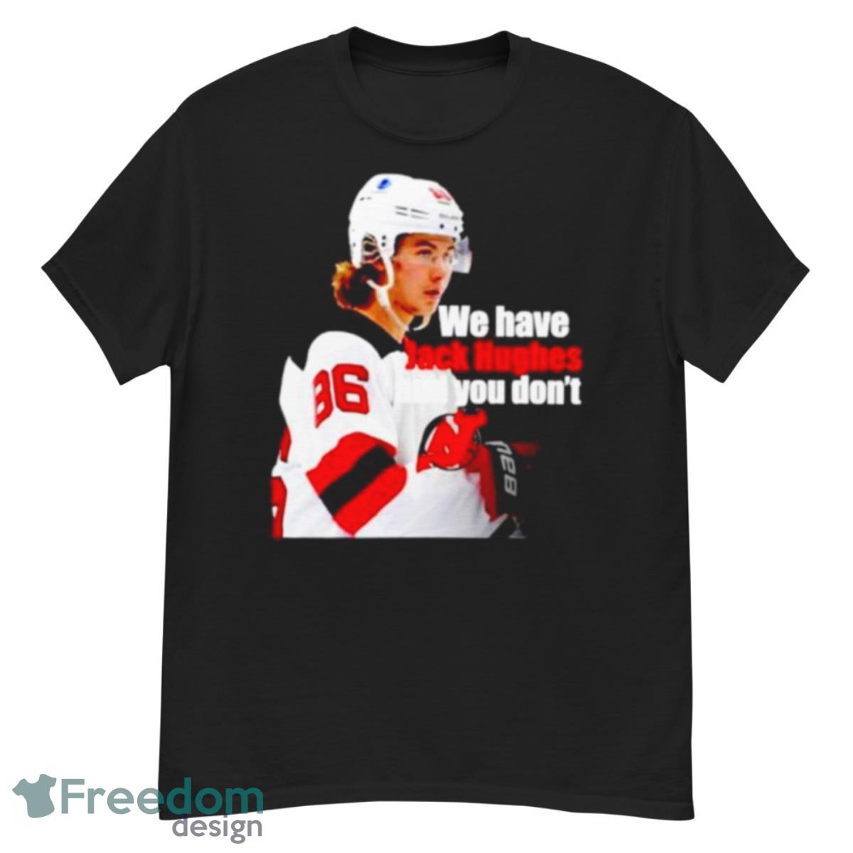 We have Jack Hughes and you don’t New Jersey Devils shirt - G500 Men’s Classic T-Shirt