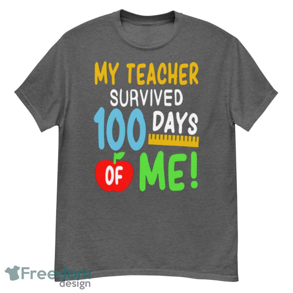 100th Day Of SchoolMY Teacher Survived 100 Days Of Me Funny Shirt Product Photo 5 100th Day Of SchoolMY Teacher Survived 100 Days Of Me Funny Shirt Product Photo 5