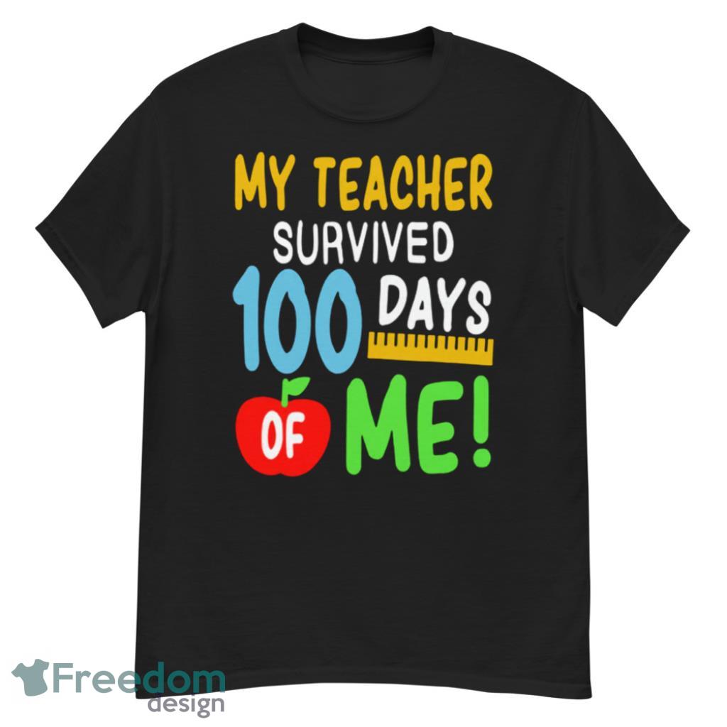 100th Day Of SchoolMY Teacher Survived 100 Days Of Me Funny Shirt Product Photo 6 100th Day Of SchoolMY Teacher Survived 100 Days Of Me Funny Shirt Product Photo 6