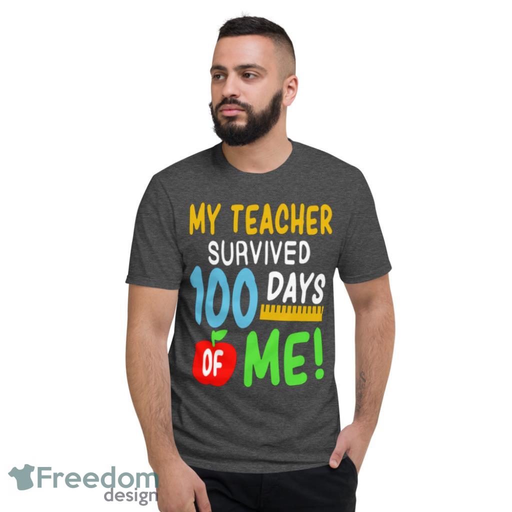100th Day Of SchoolMY Teacher Survived 100 Days Of Me Funny Shirt image 100th Day Of SchoolMY Teacher Survived 100 Days Of Me Funny Shirt Product Photo 7