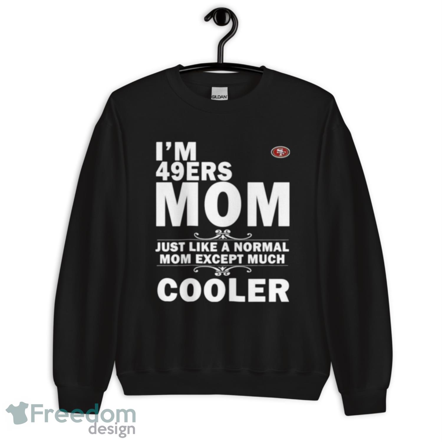 I'm A 49ers Mom Just Like Normal Mom Except Cooler NFL Youth Hoodie 