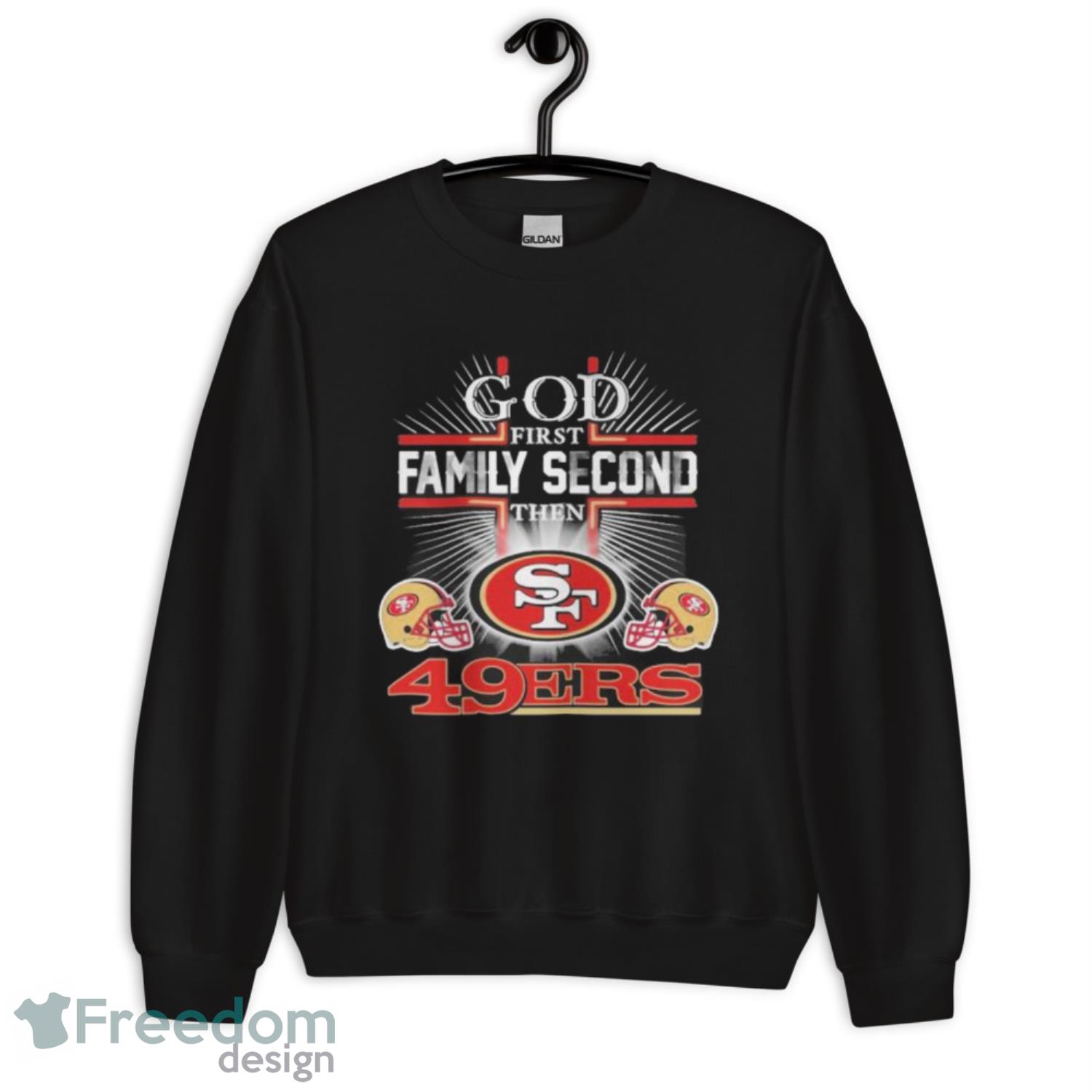 God first family second then San Francisco 49ers shirt